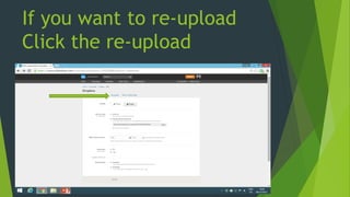 If you want to re-upload
Click the re-upload
 