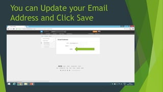 You can Update your Email
Address and Click Save
 