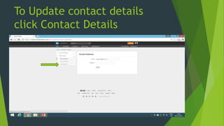 To Update contact details
click Contact Details
 
