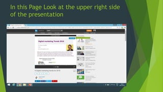 In this Page Look at the upper right side
of the presentation
 