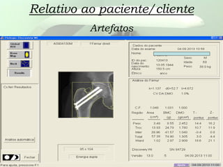 Relativo ao paciente/cliente
Artefatos
 