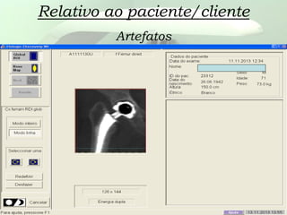 Relativo ao paciente/cliente
Artefatos
 