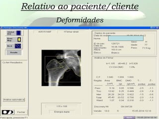 Relativo ao paciente/cliente
Deformidades
 