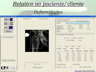 Relativo ao paciente/cliente
Deformidades
 