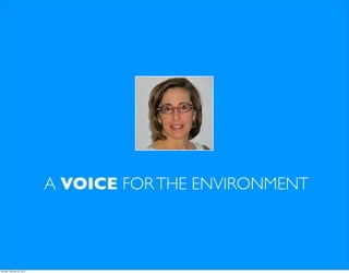 A VOICE FOR THE ENVIRONMENT



Monday, February 25, 2013
 