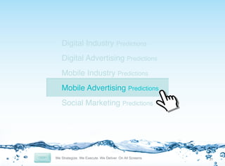 Digital Industry Predictions
Digital Advertising Predictions
Mobile Industry Predictions
Mobile Advertising Predictions
Social Marketing Predictions

17	
  

 