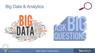 smartma&ers	
   Smart Sales TransformationSmart Sales Transformation
Big Data & Analytics
 