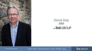 © The TAS Group 2015
Donal Daly
CEO
 