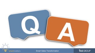 smartma&ers	
   Smart Sales Transformation
Q A
 
