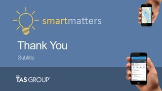 smartma&ers	
  
Thank You
Subtitle
 