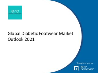 Global Diabetic Footwear Market
Outlook 2021
Brought to you by:
 