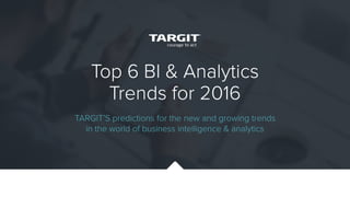 Top 6 Business Intelligence & Analytics Trends for 2016
