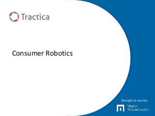 Consumer Robotics
Brought to you by:
 