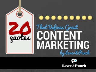 Top 20 Quotes That Define Content Marketing by Lever & Punch 