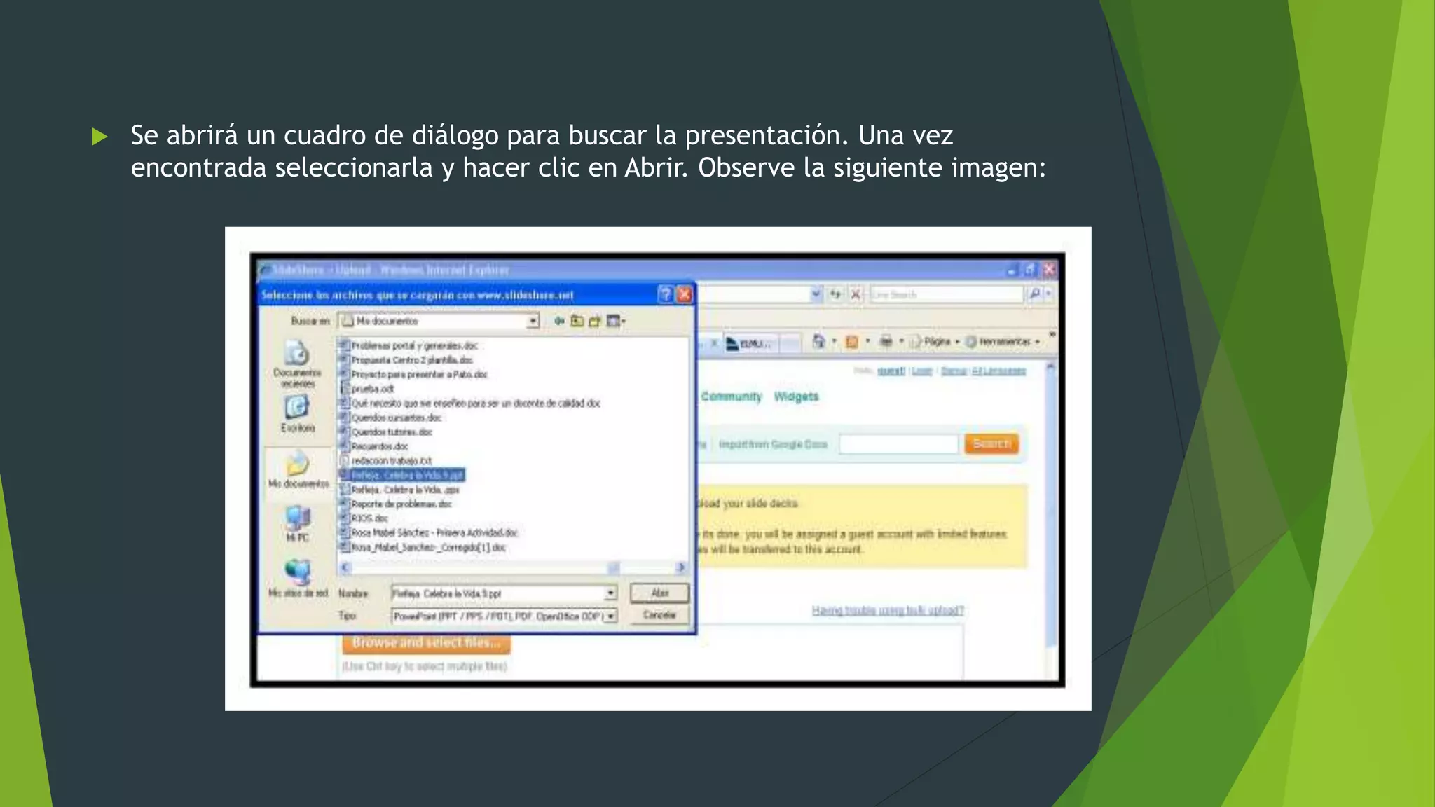 Se abrirá un cuadro de diálogo para buscar la presentación. Una vez
encontrada seleccionarla y hacer clic en Abrir. Observe la siguiente imagen:
 