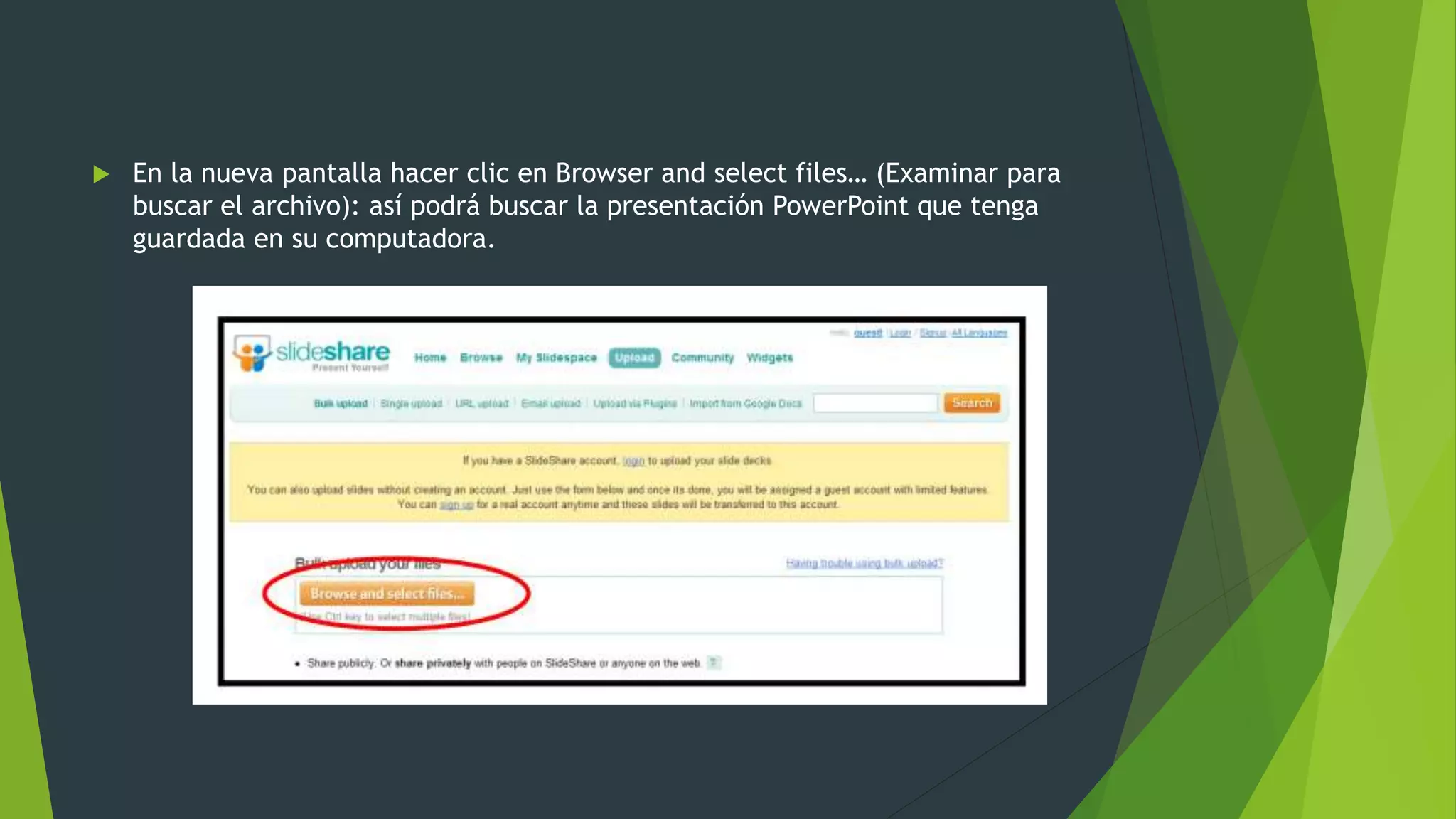  En la nueva pantalla hacer clic en Browser and select files… (Examinar para
buscar el archivo): así podrá buscar la presentación PowerPoint que tenga
guardada en su computadora.
 