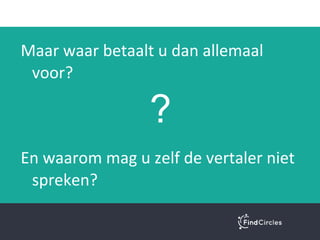 U kunt werken met een
vertaalbureau
Opdrachtgever Vertaler
 