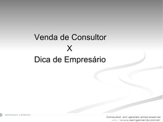 Venda de Consultor   X Dica de Empresário 