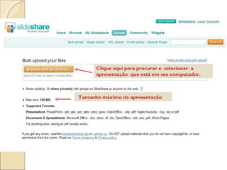 Tamanho máximo da apresentação Clique aqui para procurar e  selecionar  a apresentação  que está em seu computador. 