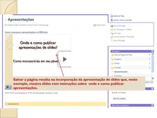 Salvar a página resulta na incorporação da apresentação de slides que, neste exemplo, mostra slides com instruções sobre  onde e como publicar apresentações. 