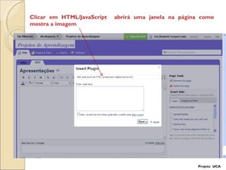 Projeto  UCA Clicar em HTML/JavaScript  abrirá uma janela na página como  mostra a imagem 