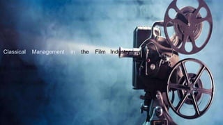 Classical Management in the Film Industry
 