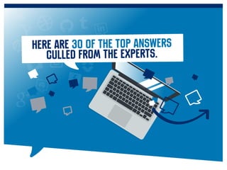 Here are 30 of the top answers
culled from the experts.
 