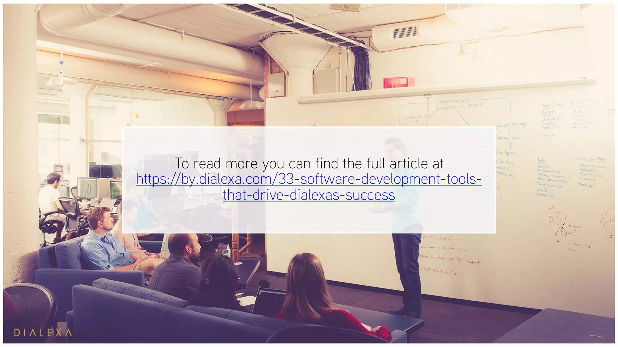 To read more you can find the full article at
https://by.dialexa.com/33-software-development-tools-
that-drive-dialexas-success
 