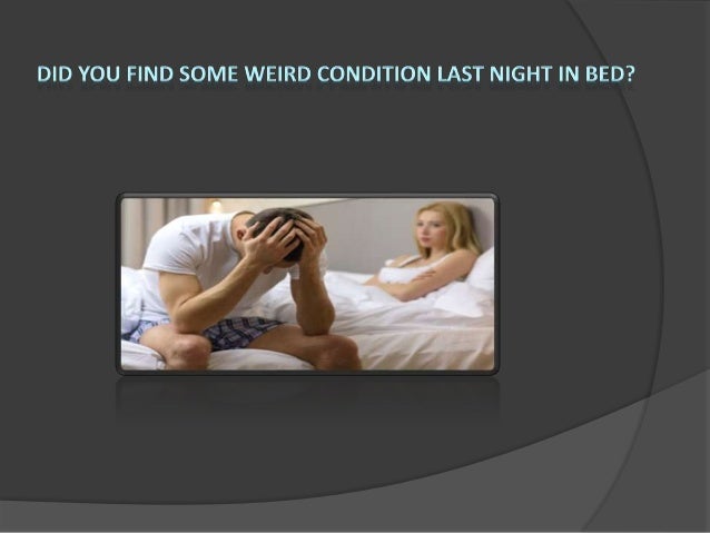 Pleasurable Lovemaking Session With Soft Ed Drug Did You Find Some Weird Condition Last Night In Bed Pleasurable Lovemaking Session With Soft Ed Drug Did You Find Some Weird Condition Last Night In Bed