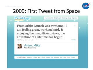 National Aeronautics and Space Administration




                     2009: First Tweet from Space




                  ...