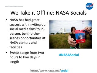 National Aeronautics and Space Administration




             We Take it Offline: NASA Socials
  • NASA has had great
   ...