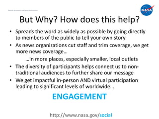 National Aeronautics and Space Administration




                 But Why? How does this help?
  • Spreads the word as wi...