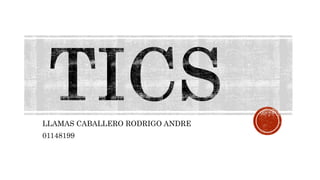 LLAMAS CABALLERO RODRIGO ANDRE
01148199
 