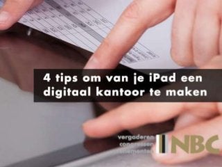 Slide share 4 tips om van je iPad een digitaal kantoor te maken