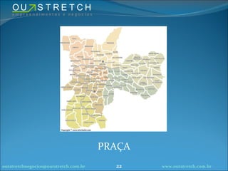 PRAÇA [email_address] www.outstretch.com.br 
