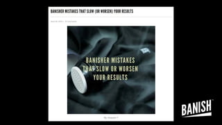 BANISHER MISTAKES THAT SLOW (OR WORSEN) YOUR RESULTS
