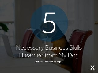 Author: Michael Munger
Necessary Business Skills
I Learned from My Dog
5
 