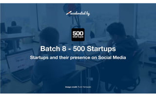 500 Startups batch 8. How are they using social media.