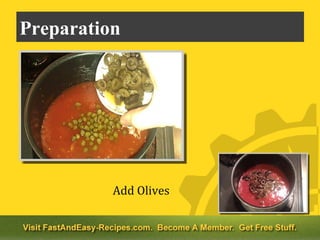 Preparation




          Add Olives
 