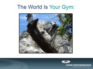The World Is Your Gym: 