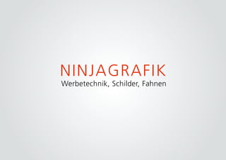 NINJAGRAFIK
Werbetechnik, Schilder, Fahnen
 