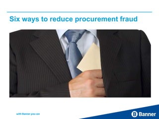 Six ways to reduce procurement fraud
 