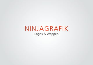 NINJAGRAFIK
Logos & Wappen
 