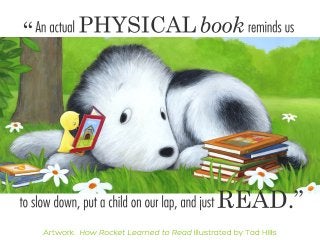 READ.”toslowdown,putachildonourlap,andjust
remindsusPHYSICALbookAnactual“
 