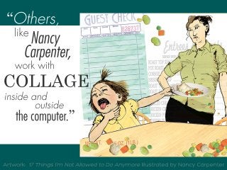 ”thecomputer.
insideand
outside
COLLAGE
workwith
Nancy
Carpenter,
like
“Others,
 