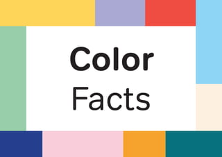 Color
Facts
 