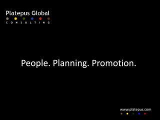 People. Planning. Promotion.



                        www.platepus.com
 