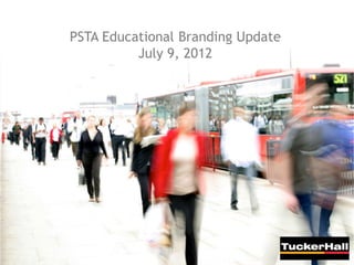 PSTA Educational Branding Update
          July 9, 2012
 