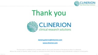 CONFIDENTIAL 32
Clinerion Ltd - International Institute for the Safety of Medicines
This document is confidential and is intended solely for the use and information of the persons to whom it is addressed.
Without the consent of Clinerion neither concept nor individual information from this document may be reproduced or passed on to third parties.
Thank you
daniel.gutierrez@clinerion.com
www.clinerion.com
 