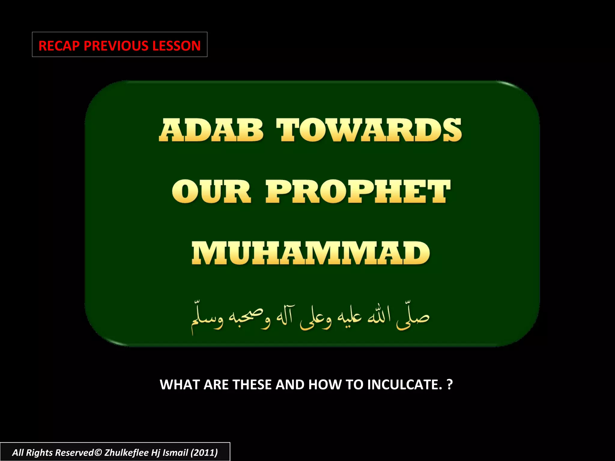 WHAT ARE THESE AND HOW TO INCULCATE. ? All Rights Reserved© Zhulkeflee Hj Ismail (2011) RECAP PREVIOUS LESSON 